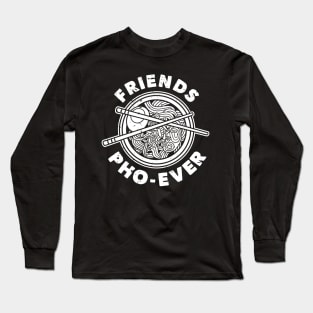 Friends pho-ever Long Sleeve T-Shirt
